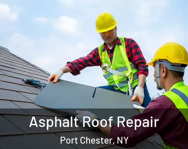  Asphalt Roof Repair Port Chester, NY