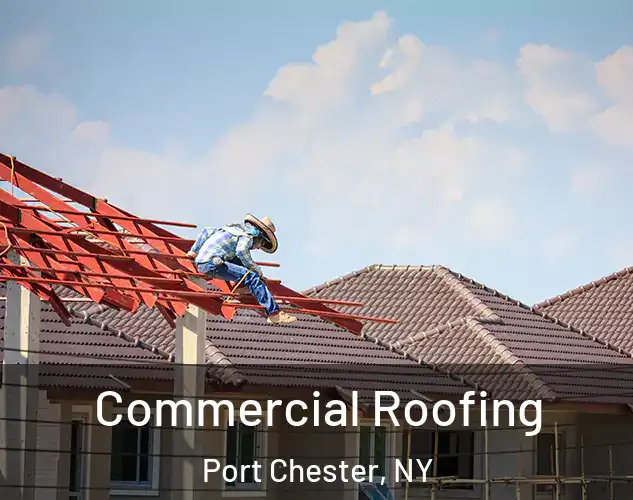  Commercial Roofing Port Chester, NY
