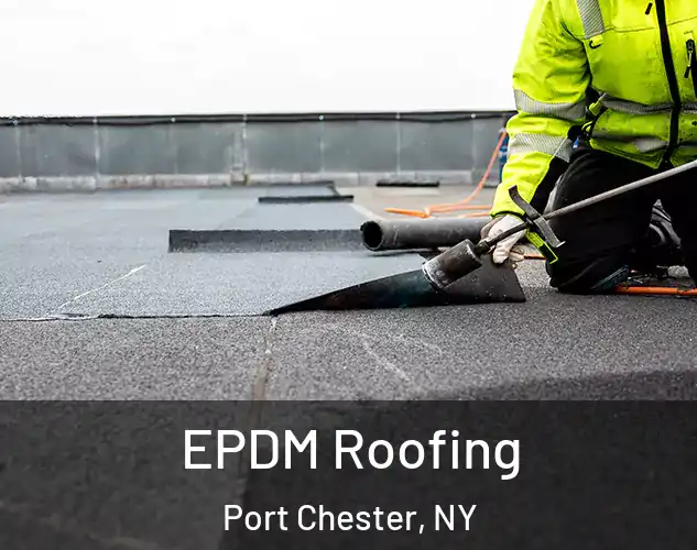  EPDM Roofing Port Chester, NY