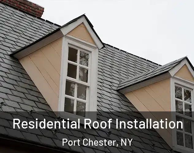  Residential Roof Installation Port Chester, NY