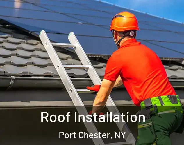  Roof Installation Port Chester, NY
