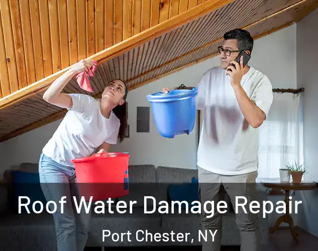  Roof Water Damage Repair Port Chester, NY