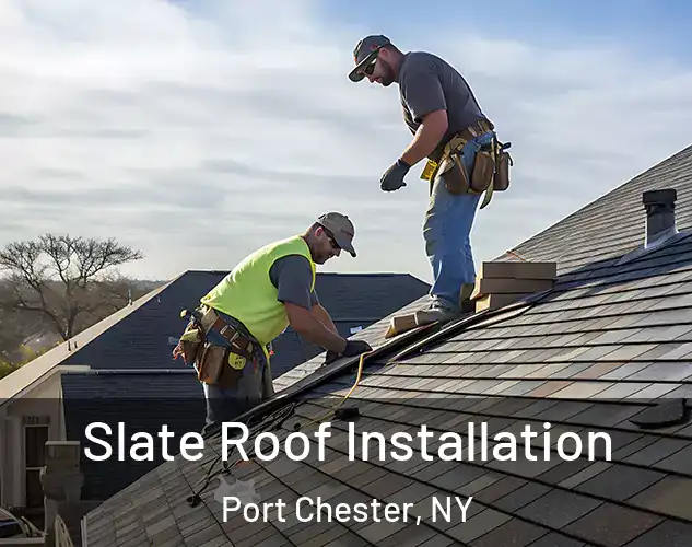  Slate Roof Installation Port Chester, NY