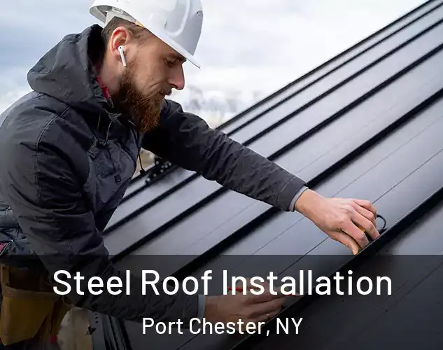  Steel Roof Installation Port Chester, NY