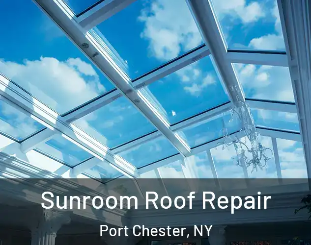  Sunroom Roof Repair Port Chester, NY