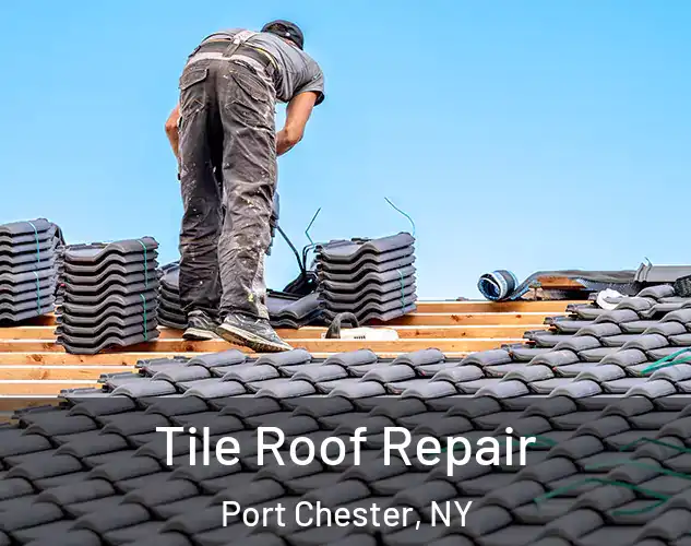  Tile Roof Repair Port Chester, NY