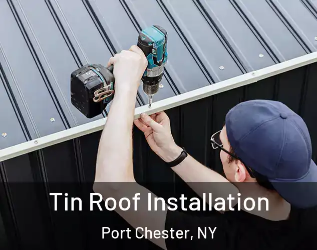  Tin Roof Installation Port Chester, NY